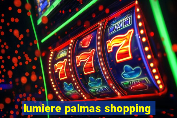 lumiere palmas shopping